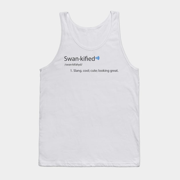 SWANKIFIED'S MEANING Tank Top by NiroKnaan